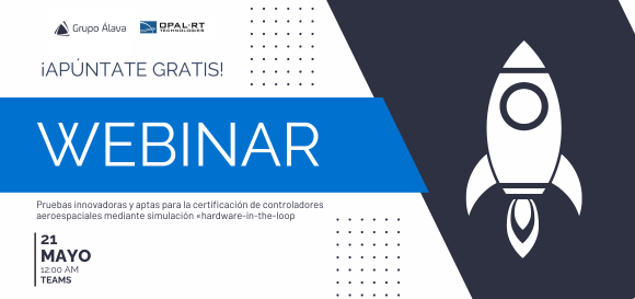Grupo Álava, en colaboración con nuestro partner tecnológico OPAL-RT, se complace en anunciar el próximo webinar gratuito: "Pruebas innovadoras y aptas para la certificación de controladores aeroespaciales mediante simulación «hardware-in-the-loop»".